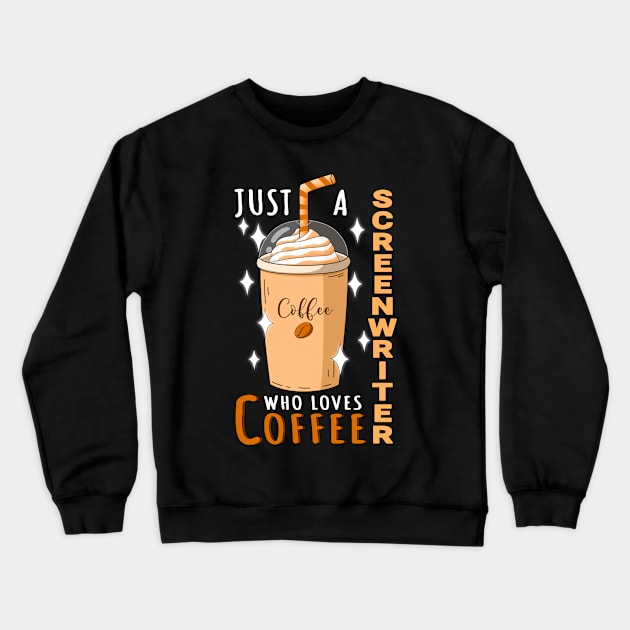 Screenwriter Who Loves Coffee Design Quote Crewneck Sweatshirt by jeric020290